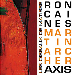 Ron  Caines / Martin Archer Axis: Les Oiseaux de Matisse (Discus Music)