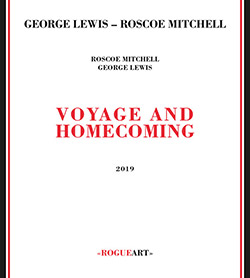Lewis, George / Roscoe Mitchell: Voyage And Homecoming (RogueArt) Lewis, George / Roscoe Mitchell: Voyage And Homecoming (RogueArt)