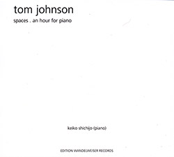 Johnson, Tom : Spaces . An Hour For Piano