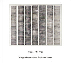 Evans-Weiler, Morgan / Michael Pisaro: Lines And Tracings