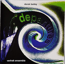 Bailey, Derek / Vertrek Ensemble: Departures