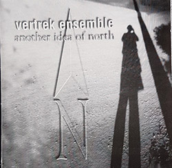 Vertrek Ensemble : Another Idea Of North