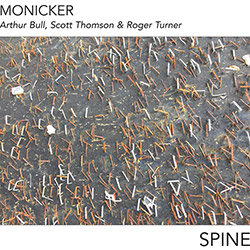 Monicker (Scott Thomson / Arthur Bull / Roger Turner): Spine (Ambiances Magnetiques) Monicker (Scott Thomson / Arthur Bull / Roger Turner): Spine (Ambiances Magnetiques)