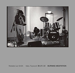 Wadada Leo Smith / Sabu Toyozumi: Burning Meditation (NoBusiness Records)