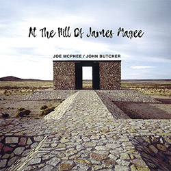 McPhee, Joe / John Butcher: At The Hill Of James Magee (Trost Records)