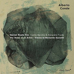 Conde, Alberto Iberian Roots Trio: The Wake Of An Artist - Tribute To Bernardo Sassetti (Clean Feed)