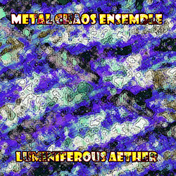 Metal Chaos Ensemble: Luminiferous Aether (Evil Clown)