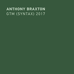 Braxton, Anthony: GTM (Syntax) 2017 [12 CD BOX SET - MINOR DAMAGE] (New Braxton House)