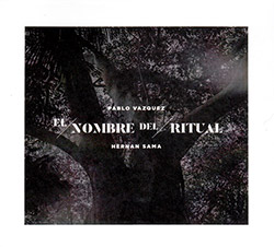 Vazquez, Pablo  / Hernan Sama: El Nombre Del Ritual (Creative Sources)