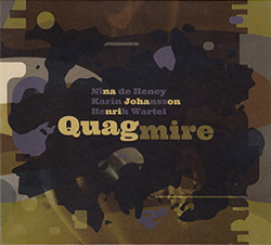 de Heney, Nina / Karin Johansson / Henrik Wartel: Quagmire (Creative Sources)