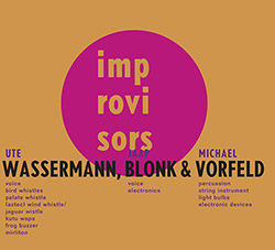 Ute Wasserman / Jaap Blonk / Michael Vorfeld: Improvisors (Kontrans)