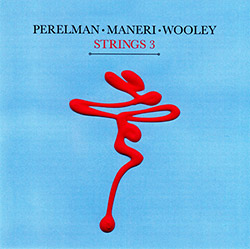 Perelman, Ivo / Mat Maneri / Nate Wooley: Strings 3