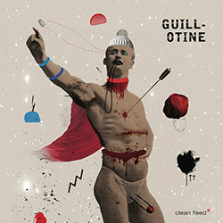 Guillotine (Lopes / Ceccaldi / Wildhagen): Guillotine (Clean Feed)