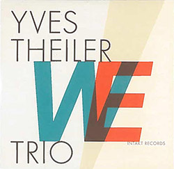 Theiler, Yves Trio (w/ Luca Sisera / Lukas Mantel): WE