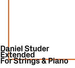 Daniel Studer: Extended: For Strings & Piano (ezz-thetics by Hat Hut Records Ltd)