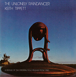 Tippett, Keith: The Unlonely Raindancer (Discus) Tippett, Keith: The Unlonely Raindancer (Discus)