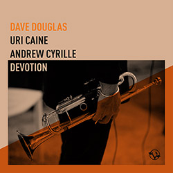 Douglas, Dave feat. Uri Caine / Andrew Cyrille: Devotion (Greenleaf Music)