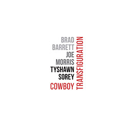 Barrett, Brad / Joe Morris / Tyshawn Sorey : Cowboy Transfiguration