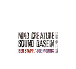 Stapp, Ben / Joe Morris feat. Stephen Haynes : Mind Creature Sound Dasein (Listen! Foundation (Fundacja Sluchaj!))