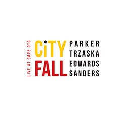 Parker / Trzaska / Edwards / Sanders: City Fall [2 CDs]