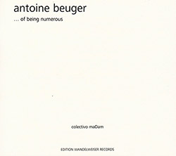 Beuger, Antoine and colectivo maDam: .. Of Being Numerous