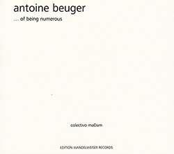 Beuger, Antoine and colectivo maDam: .. Of Being Numerous (Edition Wandelweiser Records) Beuger, Antoine and colectivo maDam: .. Of Being Numerous (Edition Wandelweiser Records)