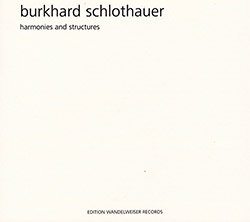Schlothauer, Burkhard : Harmonies And Structures (Edition Wandelweiser Records)