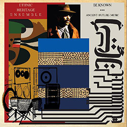 Ethnic Heritage Ensemble: Be Known Ancient/Future/Music (Spiritmuse)