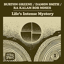 Greene / Smith / Moses: Life's Intense Mystery (Astral Spirits)