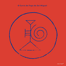 Miguel, Sei: O Carro De Fogo De Sei Miguel [VINYL] (Clean Feed)