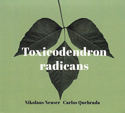 Neuser, Nikolaus / Carlos Quebrada: Toxicodendron Radicans (Creative Sources)