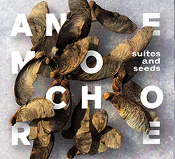 Anemochore (Frantz Loriot / Sebastian Strinning / Daniel Studer / Benjamin Brodbeck): Suites And Seeds (Creative Sources)