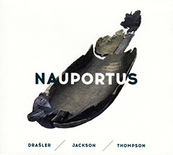 Drasler / Jackson / Thompson: Nauportus (Creative Sources)