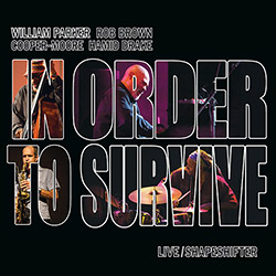 Parker, William / In Order To Survive: Live / Shapeshifter [2 CDs] (Aum Fidelity)