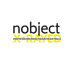 Nobject (Martin Kuchen / Rafal Mazur / Vasco Trilla): X-Rayed [2 CDs] (Listen! Foundation (Fundacja Sluchaj!))