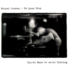 Michel Doneda /  Le Quan Ninh: Thirty Ways to Avoid Talking (Relative Pitch)