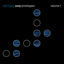 Testa, Carl : Sway Prototypes - Volume 1 (Sway)
