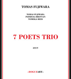 Fujiwara, Tomas (w / Brennan / Reid): 7 Poets Trio (RogueArt)