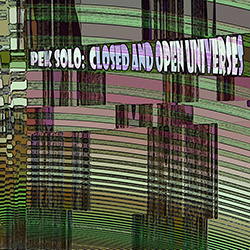 PEK Solo: Closed & Open Universes [2 CDS] (Evil Clown)