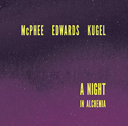 McPhee, Joe / John Edwards / Klaus Kugel: A Night In Alchemia (Not Two)