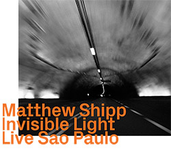 Matthew Shipp: Invisible Light Live in Sao Paulo (ezz-thetics by Hat Hut Records Ltd)