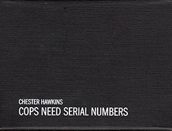 Hawkins, Chester: Cops Need Serial Numbers [USB mp3 & wav + pdf]
