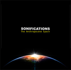 Sonifications (Banks / Canha / Taylor): The Anthropocene Epoch [CD + DVD] (FMR)