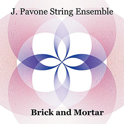 Pavone, Jessica String Ensemble: Brick and Mortar