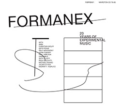 Formanex w/ AMM / Christian Wolff / Keith Rowe / Ralf Wehowsky / John Tilbury / Phill Niblock / ONse (Mikroton Recordings)