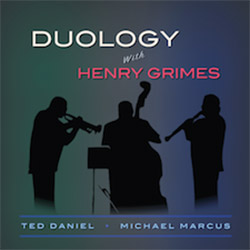 Daniel, Ted with Henry Grimes / Michael Marcus: Duology [VINYL]