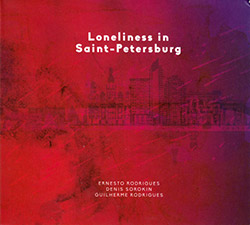 Ernesto Rodrigues, Denis Sorokin, Guilherme Rodrigues: Loneliness in Saint-Petersburg (Creative Sources)