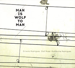 Rodrigues, Ernesto / Olaf Rupp / Guilherme Rodrigues : Man Is Wolf To Man (Creative Sources)
