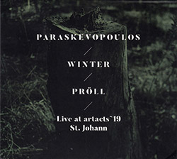 Paraskevopoulos, Villy / Uli Winter / Fredi Proll: Live at artacts `19 / St. Johann (Creative Sources)