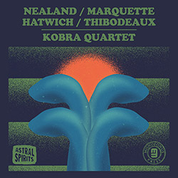 Nealand, Aurora / Steve Marquette / Anton Hatwich / Paul Thibodeaux: Kobra Quartet [CASSETTE w/ DOW (Astral Spirits) Nealand, Aurora / Steve Marquette / Anton Hatwich / Paul Thibodeaux: Kobra Quartet [CASSETTE w/ DOW (Astral Spirits)